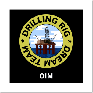 Oil & Gas Drilling Rig Dream Team Series - OIM Posters and Art